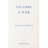 KNYGA Anderson, Jon Lee To Lose a War: The Fall and Rise of the Taliban