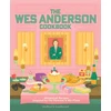 KNYGA Anderson, Michelle; Peterson, Chris Wes Anderson Cookbook: Whimsical Recipes Inspired by the Director and His Films
