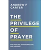 KNYGA Andrew F Carter Privilege of Prayer – Find , Transformation, and Answers