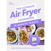 KNYGA Andrews Clare Ultimate Air Fryer Cookbook 15 Minute Feasts: Simple and delicious meals that are ready in a flash