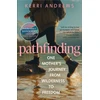 KNYGA Andrews Kerri Pathfinding: One Mother's Journey from Wilderness to Freedom - from the author of Wanderers