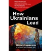 KNYGA Andrusiv, Viktor How Ukrainians Lead: Military Leadership in a David and Goliath War