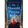 KNYGA Annabelle Thorpe Moonlit Piazza, The sweeping World War 2 saga and sequel to The Village Trattoria
