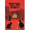 KNYGA Anonymous Who Will Tell My Story?: A Gaza Diary