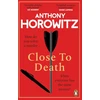 KNYGA Anthony Horowitz Close to Death, How do you solve a murder … when everyone has the same motive? (Hawthorne, 5)