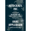 KNYGA Applebaum, Anne Autocracy, Inc: The Dictators Who Want to Run the World