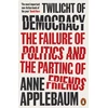 KNYGA Applebaum, Anne Twilight of Democracy: The Failure of Politics and the Parting of Friends