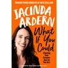 KNYGA Ardern Jacinda What If You Could: Chasing Your Dreams Just as You Are