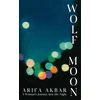KNYGA Arifa Akbar Wolf Moon, A Woman's Journey into the Night