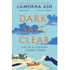 KNYGA Ash, Lamorna Dark, Salt, Clear: Life in a Cornish Fishing Town - A BBC Radijas 4 BOOK OF THE WEEK