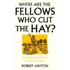 KNYGA Ashton, Robert Where Are the Fellows Who Cut the Hay?: How Traditions From the Past Can Shape Our Future