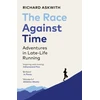 KNYGA Askwith, Richard Race Against Time: Adventures in Late-Life Running