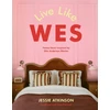 KNYGA Atkinson, Jessie Live Like Wes: Home Decor Inspired by Wes Anderson Movies