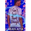 KNYGA Atta, Dean I Can't Even Think Straight: A queer coming of age story