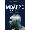 KNYGA Auclair, Philippe Mbappe Project: Making a Football Superstar