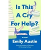 KNYGA Austin, Emily Is This a Cry for Help?: A Novel