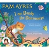 KNYGA Ayres, Pam I am Dandy the Dormouse: A tale from our wild and wonderful woodlands