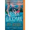 KNYGA Backman, Fredrik My Friends: The INSTANT Sunday Times Bestseller and Goodreads Choice Awards Fiction 2025 winner!