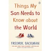 KNYGA Backman Fredrik Things My Son Needs to Know About The World