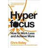 KNYGA Bailey, Chris Hyperfocus: How to Work Less and Achieve More