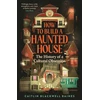 KNYGA Baines, Caitlin Blackwell How to Build a Haunted House: The History of a Cultural Obsession