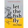 KNYGA Ekta Bajaj Bajaj Ekta Let The Fish Fly