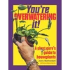 KNYGA Balchandani, Jonny You're Overwatering It!: A Plant Guru’s Guide to Houseplants