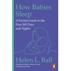 KNYGA Ball, Professor Helen L. How Babies Sleep: A Factful Guide to the First 365 Days and Nights