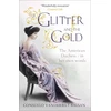 KNYGA Balsan, Consuelo Vanderbilt Glitter and the Gold: The intimate, revealing Golden Age memoir from the 9th Duchess of Marlborough, Consuelo Vanderbilt