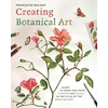 KNYGA Balsan, Francoise Creating Botanical Art: Learn to Draw and Paint Flowers and Plants in the Style of the Great Masters