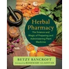 KNYGA Bancroft, Betzy Herbal Pharmacy: The Science and Magic of Preparing and Administering Plant Medicine