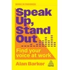 KNYGA Barker, Alan Speak Up, Stand Out: Find Your Voice at Work