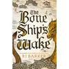 KNYGA R J Barker Barker Rj Bone Ship's Wake: Book 3 of the Tide Child Trilogy