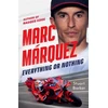 KNYGA Barker, Stuart Marc Marquez: Everything or Nothing: THE INCREDIBLE COMEBACK STORY OF THE 2025 MOTOGP WORLD CHAMPION