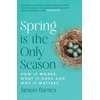 KNYGA Barnes Simon Spring is the Only Season: How it Works, What it Does and Why it Matters