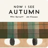KNYGA Barnett, Mac Now I See Autumn: One of four seasonal baby board books from a multi-award winning, New York Times bestselling duo