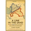 KNYGA Barr James Line in the Sand: Britain, France and the struggle that shaped the Middle East