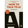 KNYGA Bartlett Jamie How to Talk to AI: (And How Not To)