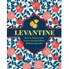 KNYGA Basan, Ghillie Levantine: Fresh &amp; Vibrant Recipes to Share from the Eastern Mediterranean Table