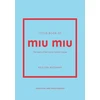 KNYGA Bateman Kristen Little Book of Miu Miu: The story of the iconic fashion house