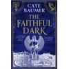 KNYGA Baumer, Cate Faithful Dark: The Sunday Times bestselling unforgettable and darkly gothic mystery set in a holy city on the brink of destruction