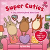 KNYGA Bay Rosie Super Cuties A Cosy Colouring Book about Love: 30 Cute and Heart-warming Illustrations For All Ages