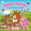 KNYGA Bay, Rosie Super Cuties A Cosy Springtime Colouring Book: 30 Cute and Blossoming Illustrations For All Ages