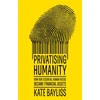 KNYGA Bayliss, Kate Privatising humanity: How our essential human needs became financial assets