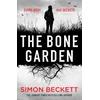 KNYGA Beckett, Simon Bone Garden: An Atmospheric, Chilling Thriller From The Sunday Times Bestselling Author