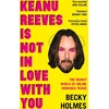KNYGA Becky Holmes Keanu Reeves Is Not In Love With You, The Murky World of Online Romance Fraud