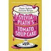 KNYGA Bee Wilson Sylvia Plath's Tomato Soup Cake, A Compendium of Classic Authors' Favourite Recipes - 'I couldn't possibly love this book more!' (Nigella Lawson)