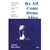 KNYGA Beecher Anna We All Come Home Alive: A Life in Shocks