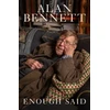 KNYGA Bennett, Alan Enough Said: The Instant Number 1 Sunday Times Bestseller