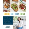 KNYGA Bennett, Brenda Good, Better, Best: A Three-Tiered Approach to Eating for Weight Maintenance, with 100 Low-Carb, Sugar-Free Recipes for Lasting Success